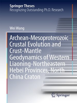 cover image of Archean-Mesoproterozoic Crustal Evolution and Crust-Mantle Geodynamics of Western Liaoning-Northeastern Hebei Provinces, North China Craton